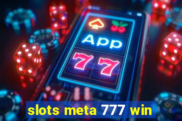 slots meta 777 win