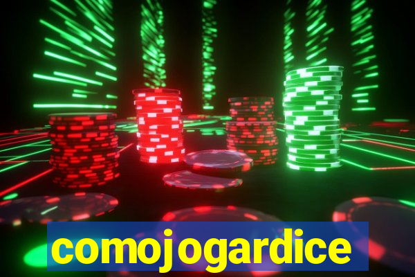 comojogardice