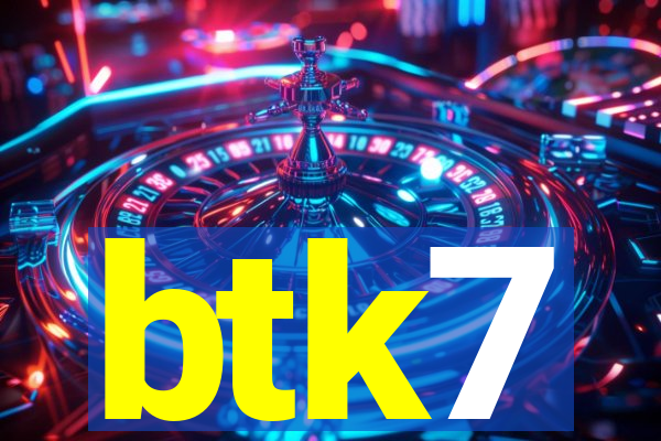 btk7