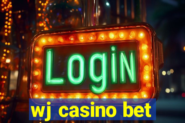 wj casino bet