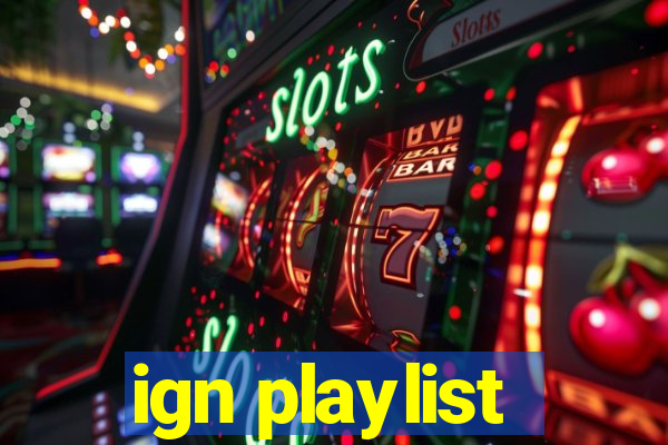 ign playlist