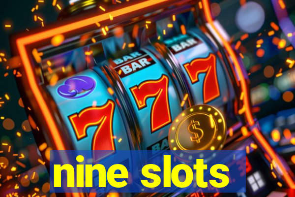 nine slots