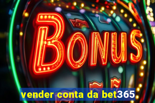 vender conta da bet365