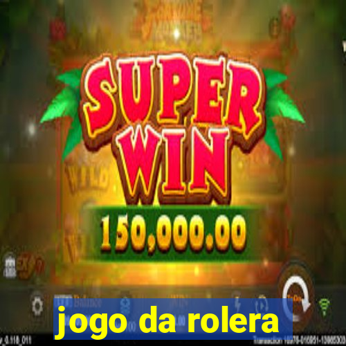 jogo da rolera