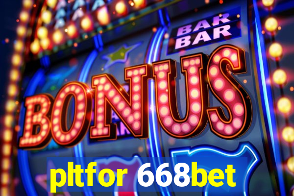 pltfor 668bet