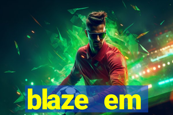 blaze em manuten莽茫o hoje