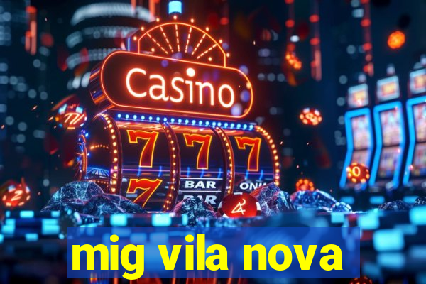 mig vila nova