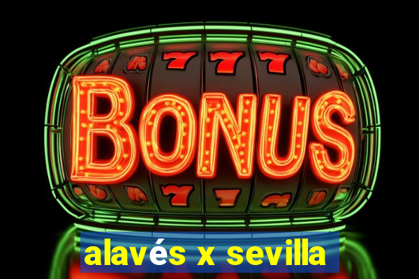 alavés x sevilla