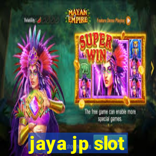 jaya jp slot