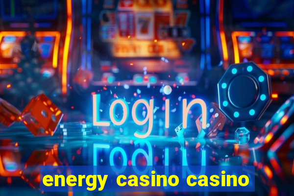 energy casino casino