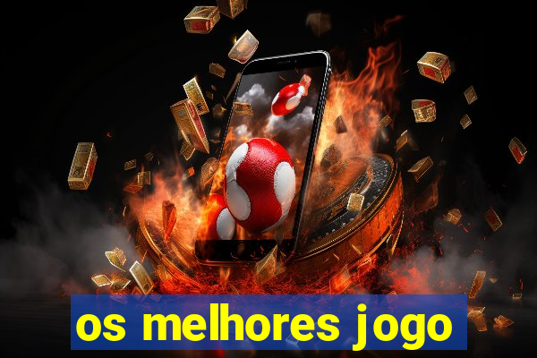 os melhores jogo