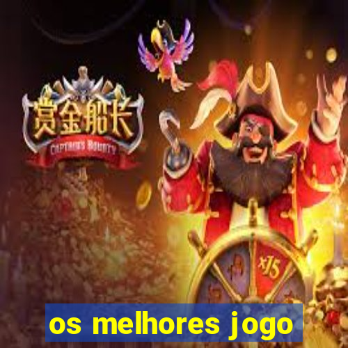 os melhores jogo