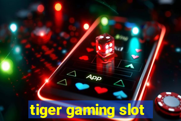 tiger gaming slot