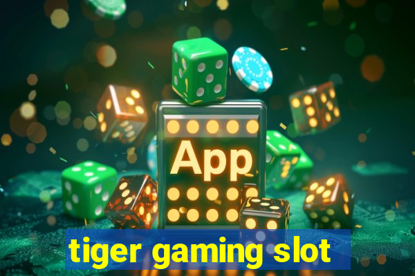 tiger gaming slot