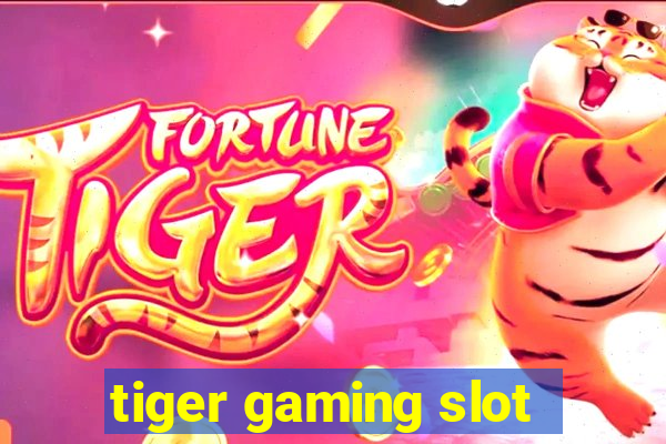 tiger gaming slot