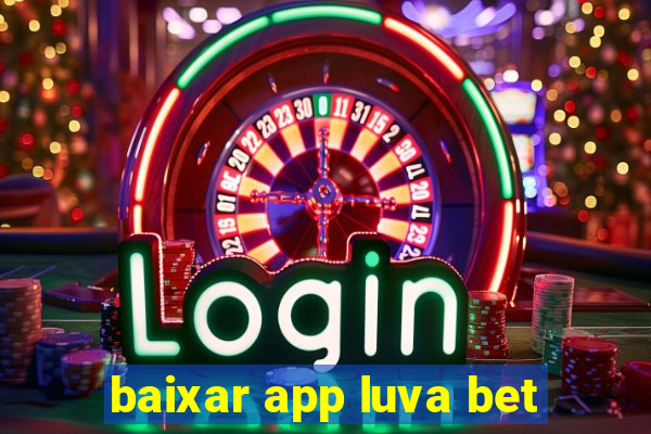 baixar app luva bet