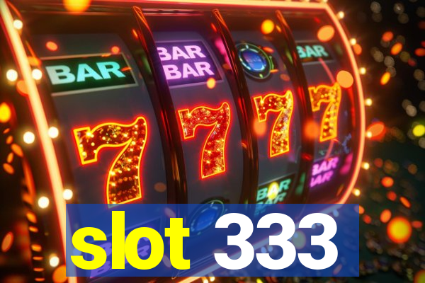 slot 333