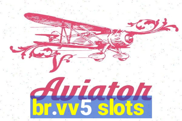 br.vv5 slots