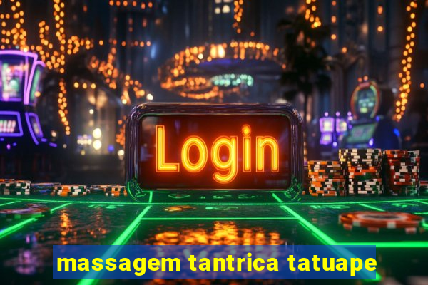 massagem tantrica tatuape