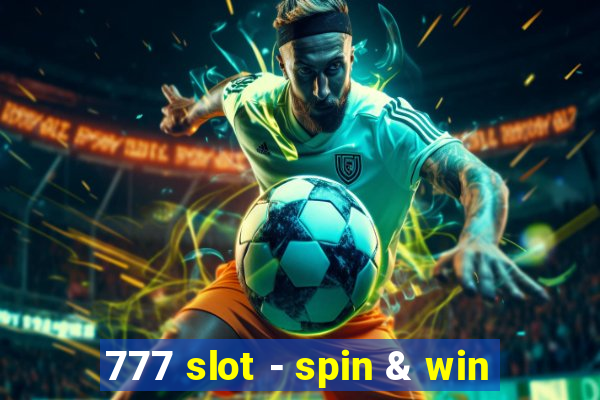 777 slot - spin & win