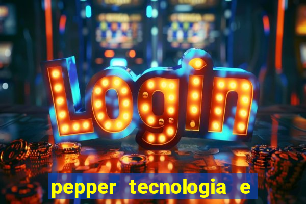 pepper tecnologia e pagamentos ltda é confiável