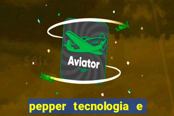 pepper tecnologia e pagamentos ltda é confiável