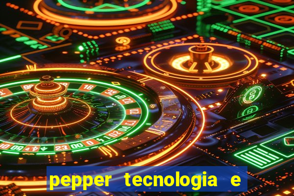 pepper tecnologia e pagamentos ltda é confiável