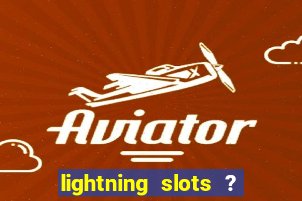 lightning slots ? cash casino