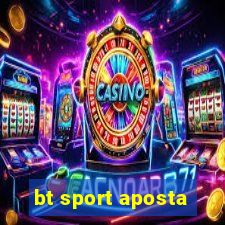 bt sport aposta