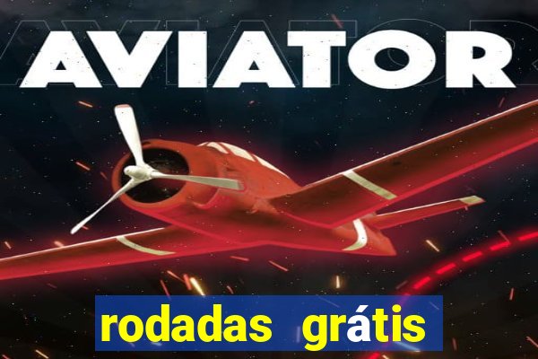 rodadas grátis hoje segunda-feira