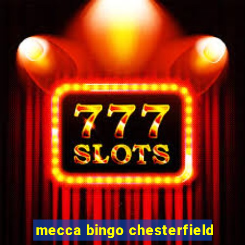 mecca bingo chesterfield