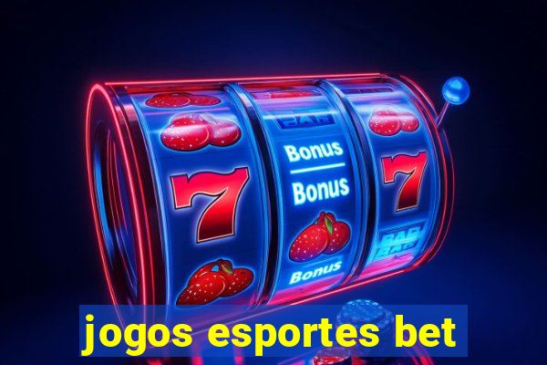 jogos esportes bet