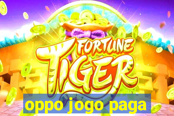 oppo jogo paga