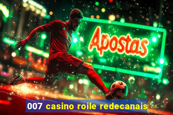 007 casino roile redecanais