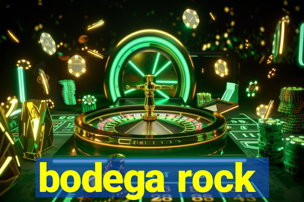 bodega rock