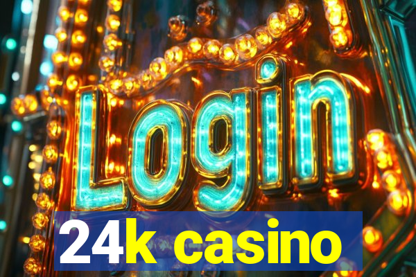 24k casino