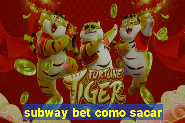 subway bet como sacar