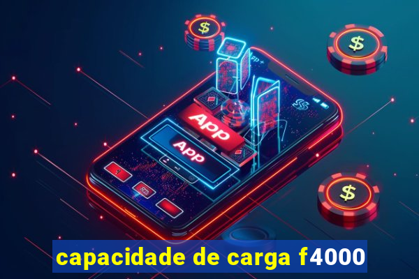 capacidade de carga f4000