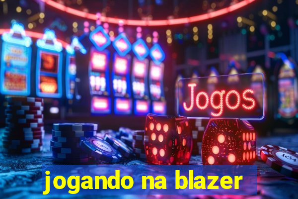 jogando na blazer