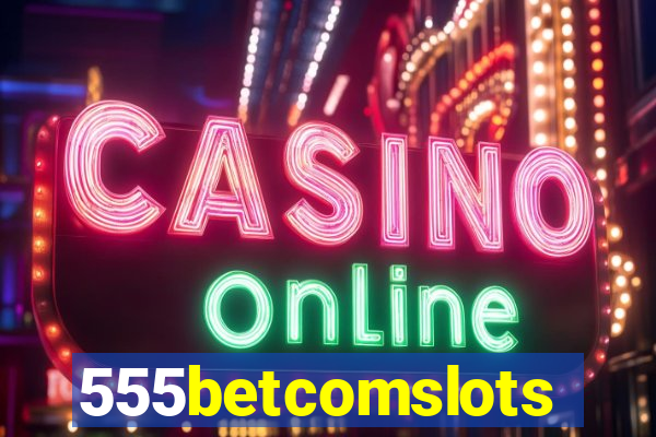 555betcomslots