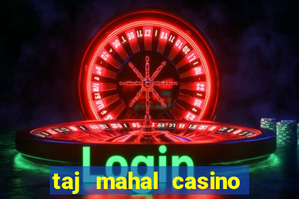 taj mahal casino in atlantic city