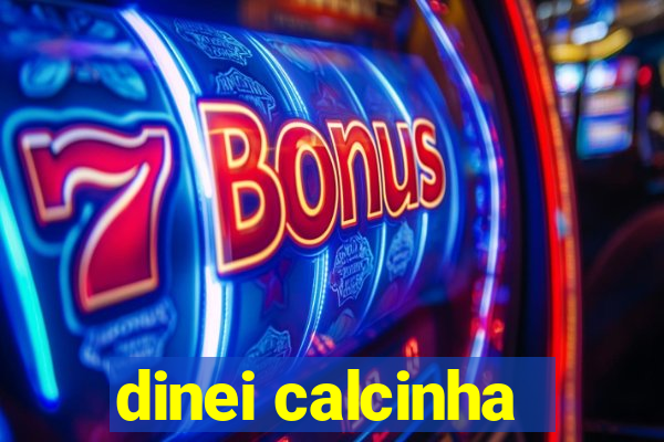 dinei calcinha