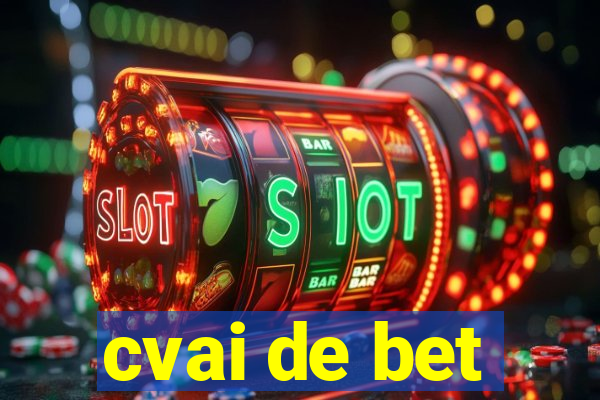 cvai de bet