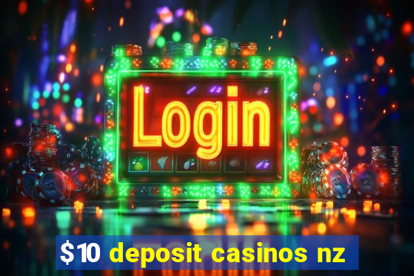 $10 deposit casinos nz