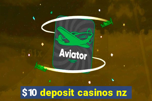 $10 deposit casinos nz