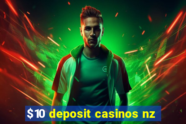 $10 deposit casinos nz