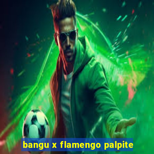 bangu x flamengo palpite