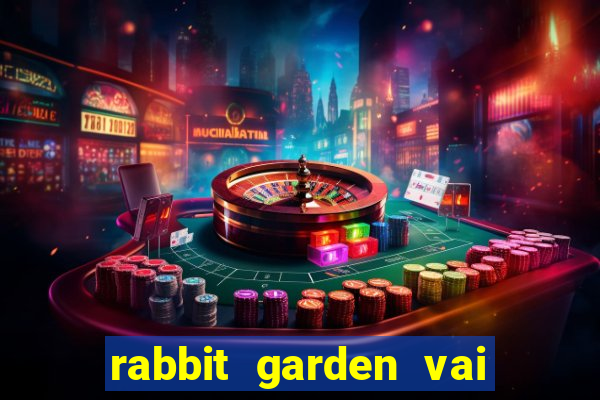 rabbit garden vai de bet