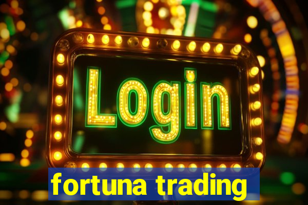 fortuna trading