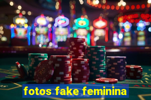 fotos fake feminina